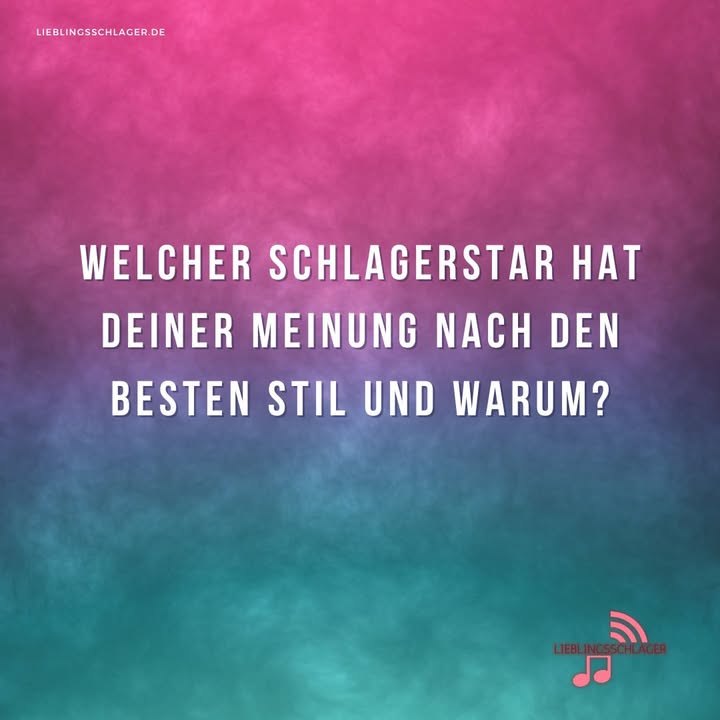 Welcher Schlagerstar hat deiner Meinung nach den besten Stil und warum?