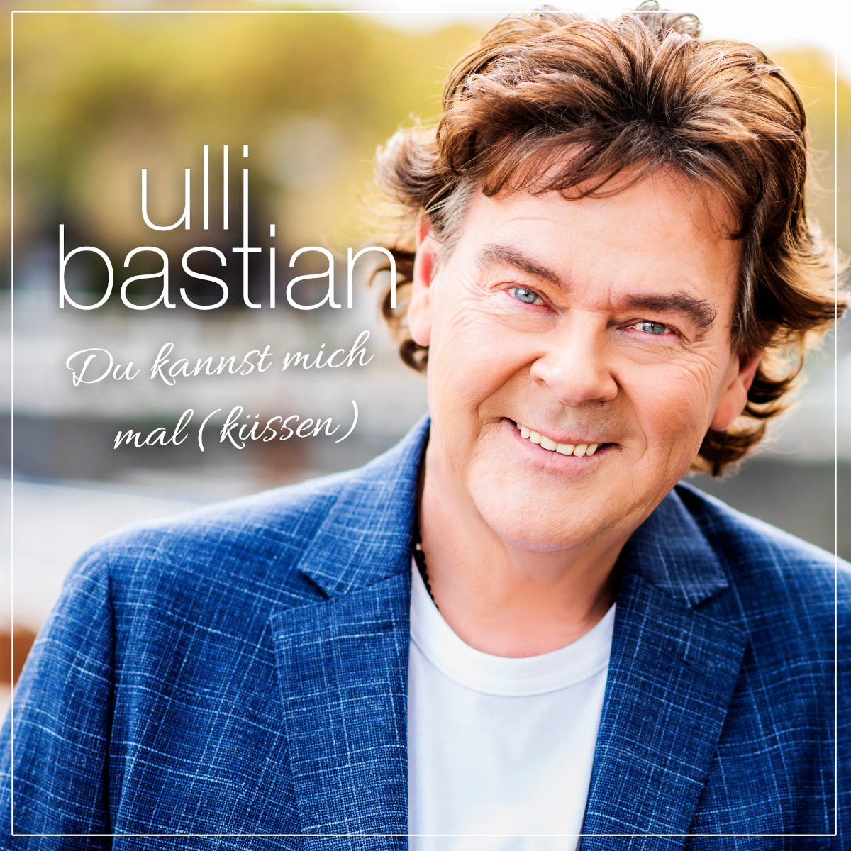 Cover Ulli Bastian – Du kannst mich mal (küssen)